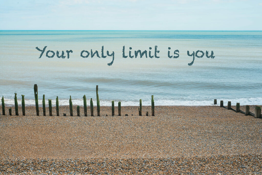 limits - ADHD-focused therapy in NYC - ADHD-focused therapy for anxiety - ADHD-focused therapy for depression - 10018 - 10010 - 10003 - 10011 - 10012 Picture of the shoreline with the message "Your only limit is you" representing the potential for growth and greatness when you tap into your ADHD superpowers with ADHD-Focused Therapy in NYC.